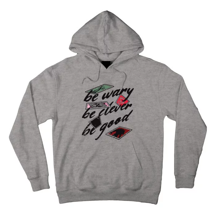 Be Wary Be Clever Be Good Tall Hoodie