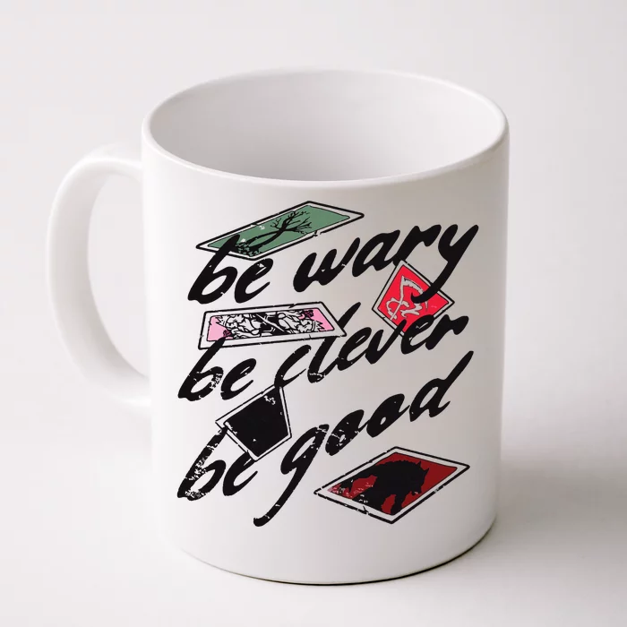 Be Wary Be Clever Be Good Front & Back Coffee Mug