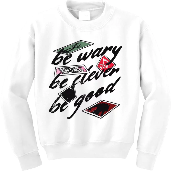 Be Wary Be Clever Be Good Kids Sweatshirt