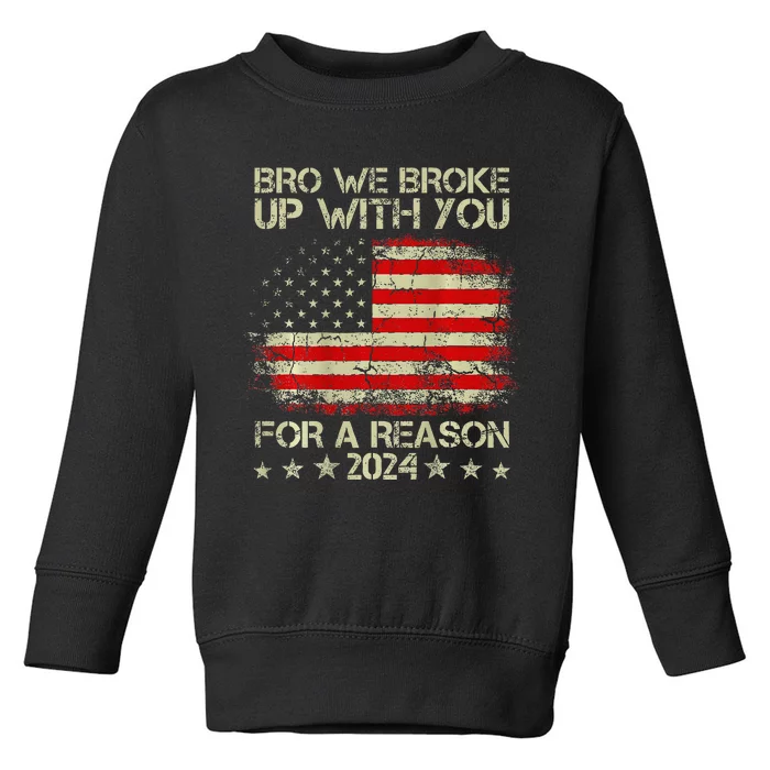 Bro We Broke Up With You For A Reason America Flag Toddler Sweatshirt