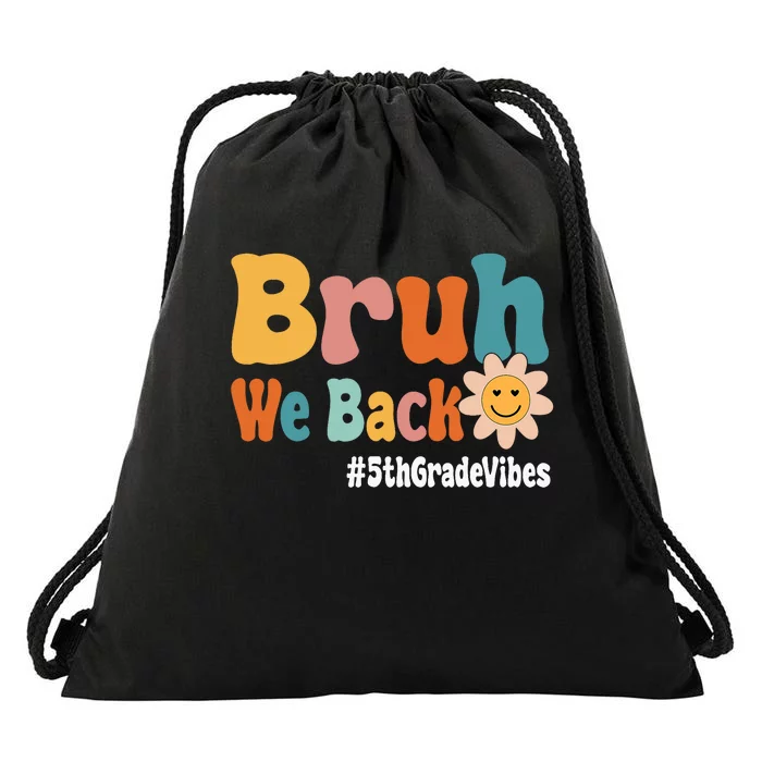 Bruh We Back 5th Grade Vibes 1st Day Of School Fifth Grade Drawstring Bag