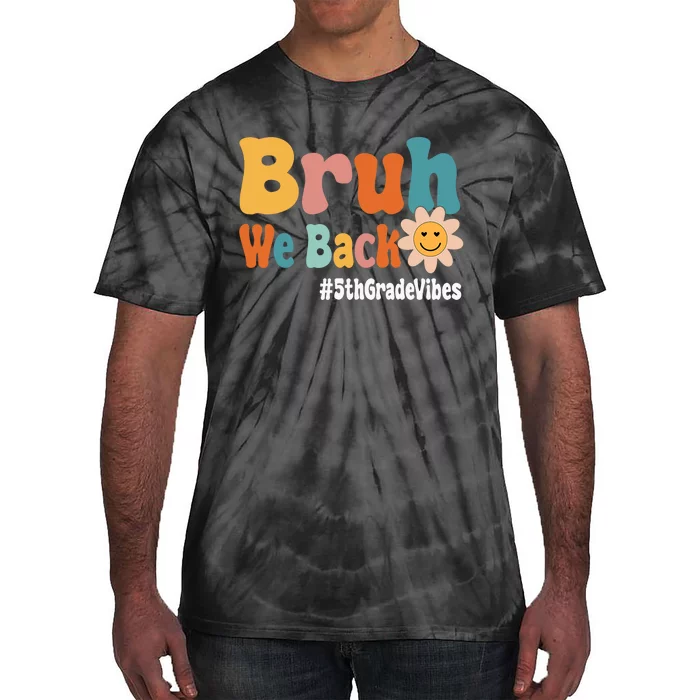 Bruh We Back 5th Grade Vibes 1st Day Of School Fifth Grade Tie-Dye T-Shirt