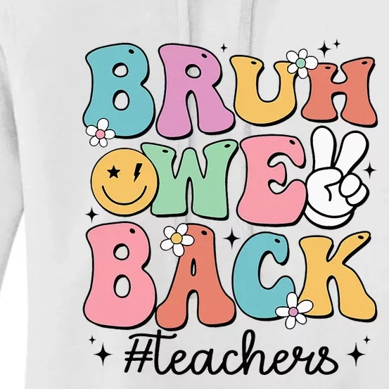 Bruh We Back Teachers Back To School Groovy Funny Women's Pullover Hoodie