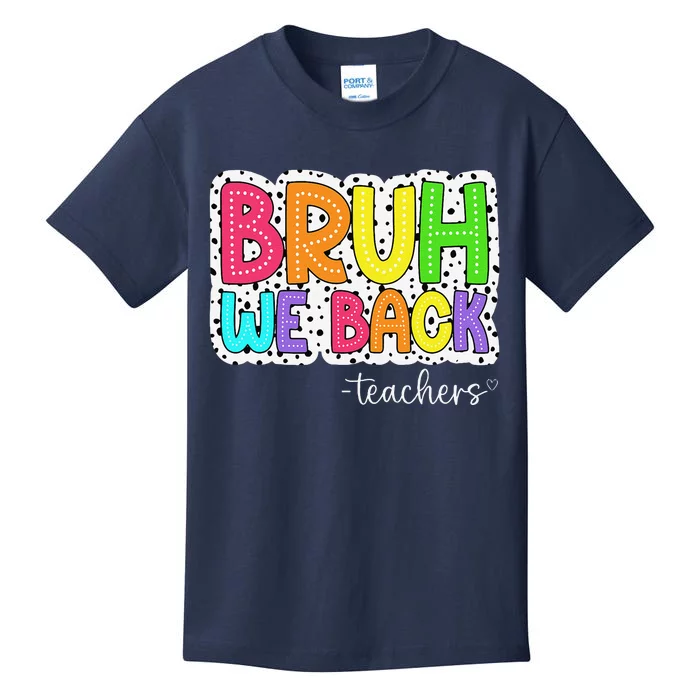 Bruh We Back Teachers First Day Of School Back To School Kids T-Shirt