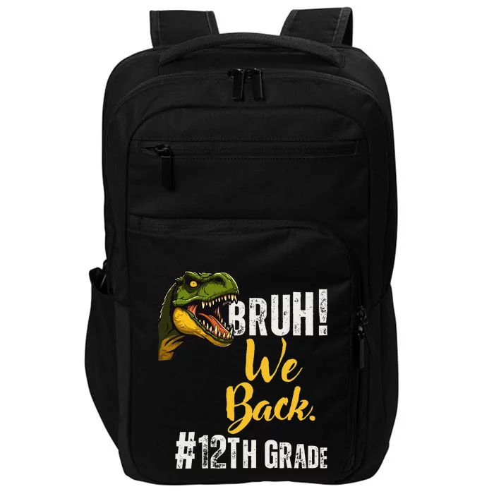 Bruh We Back 12th Grade Dinosaur Lovers Impact Tech Backpack