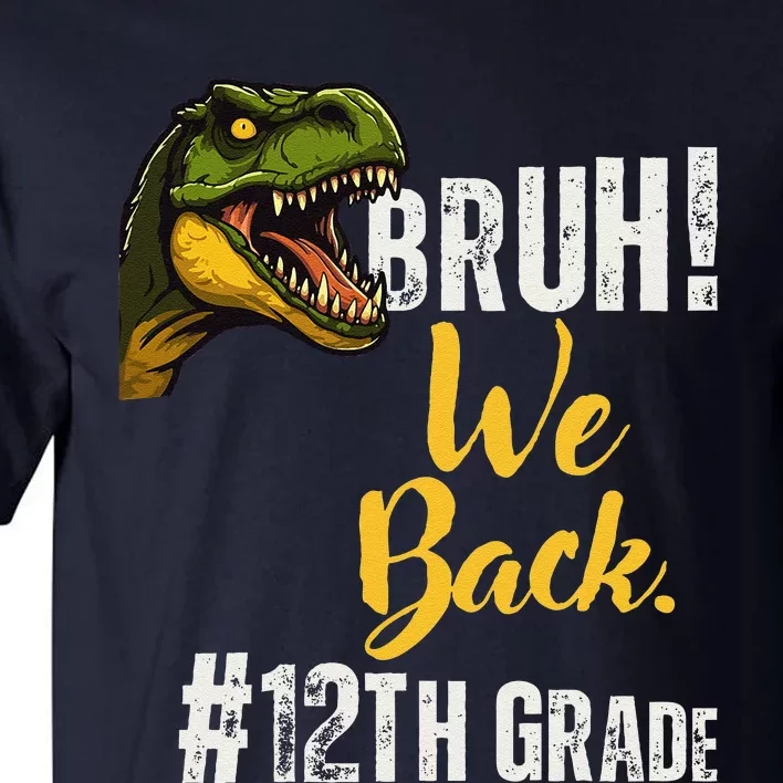 Bruh We Back 12th Grade Dinosaur Lovers Tall T-Shirt