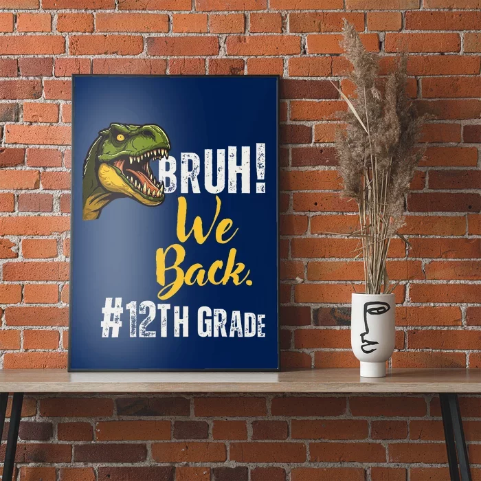 Bruh We Back 12th Grade Dinosaur Lovers Poster