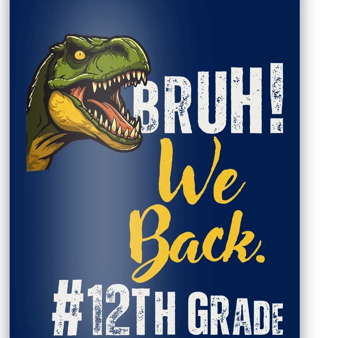 Bruh We Back 12th Grade Dinosaur Lovers Poster