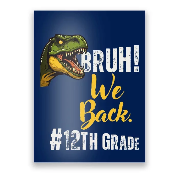 Bruh We Back 12th Grade Dinosaur Lovers Poster