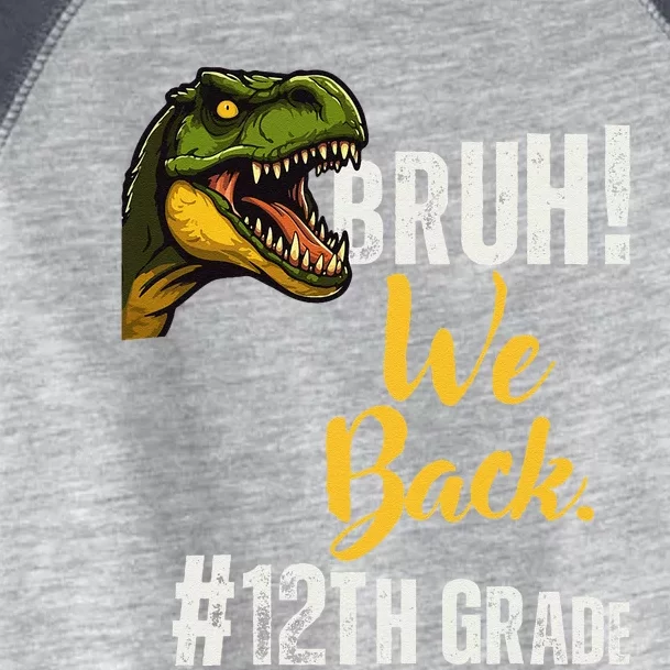 Bruh We Back 12th Grade Dinosaur Lovers Toddler Fine Jersey T-Shirt