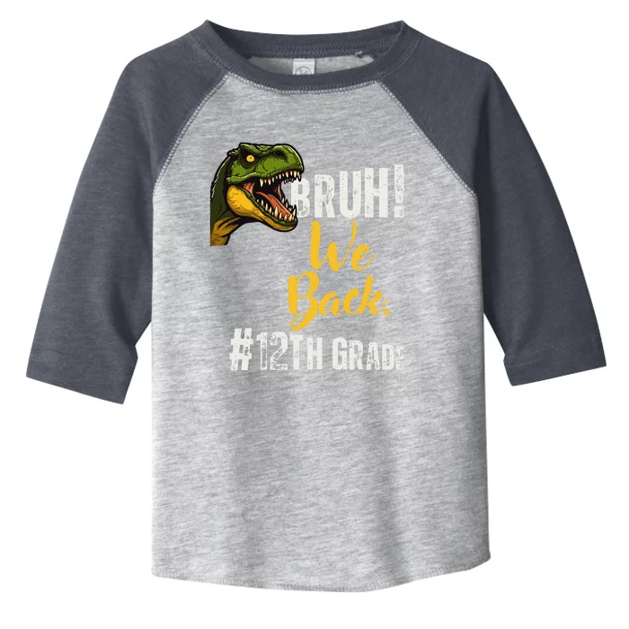 Bruh We Back 12th Grade Dinosaur Lovers Toddler Fine Jersey T-Shirt