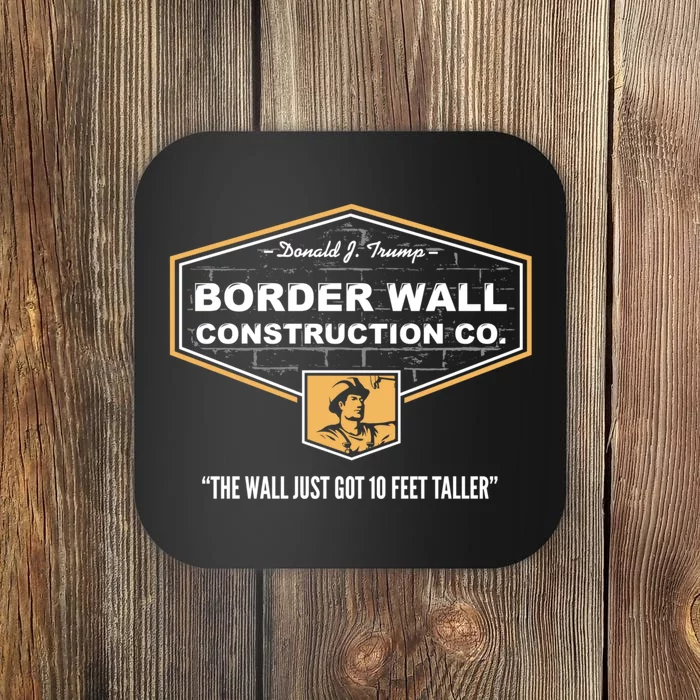 Border Wall Construction Co. Trump Build The Wall Coaster