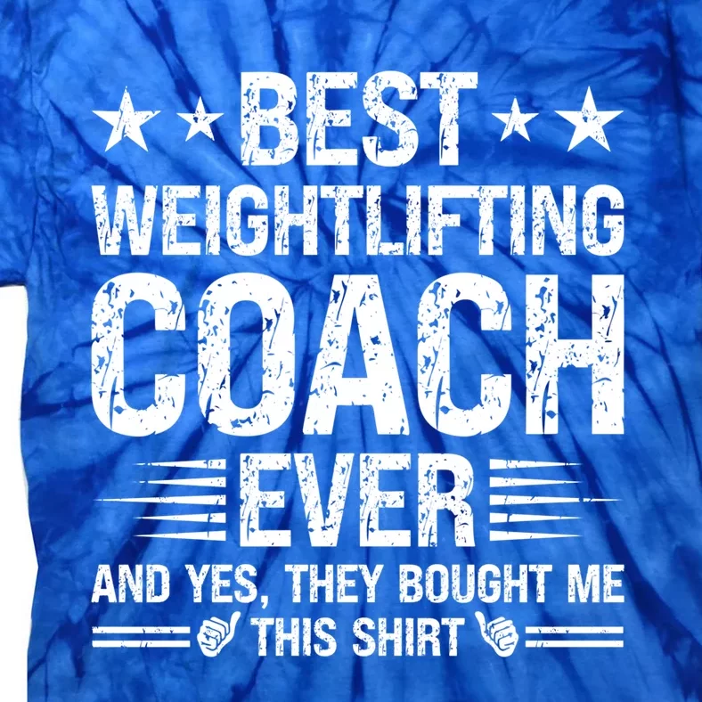 Best Weightlifting Coach Ever Funny Weightlifting Coach Gift Tie-Dye T-Shirt