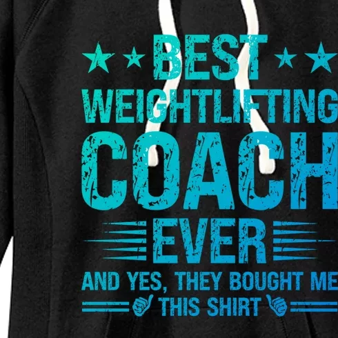 Best Weightlifting Coach Ever Funny Weightlifting Coach Gift Women's Fleece Hoodie