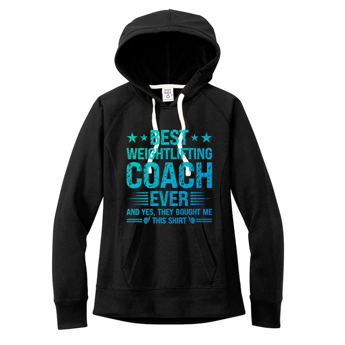 Best Weightlifting Coach Ever Funny Weightlifting Coach Gift Women's Fleece Hoodie