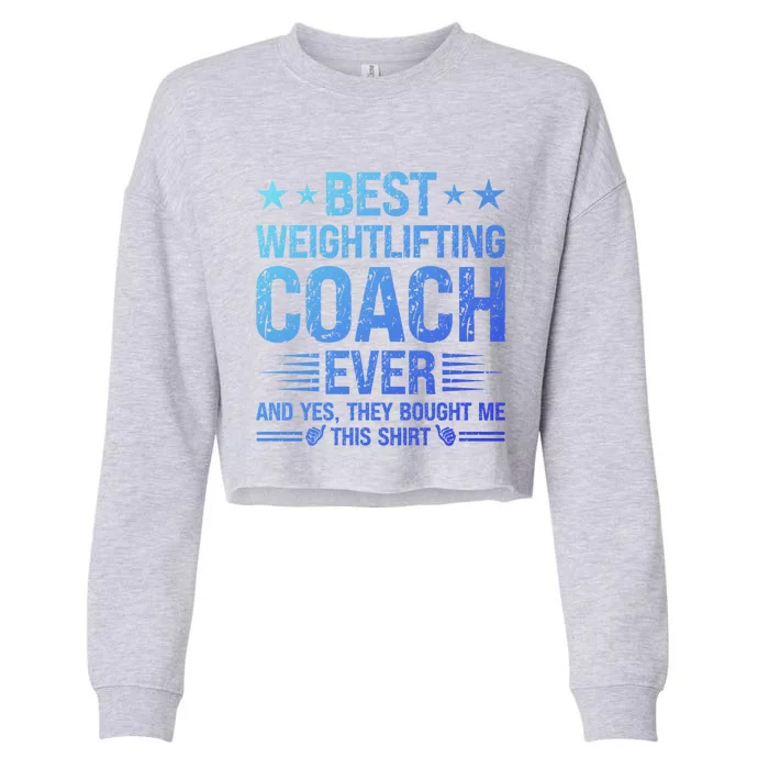 Best Weightlifting Coach Ever Funny Weightlifting Coach Gift Cropped Pullover Crew