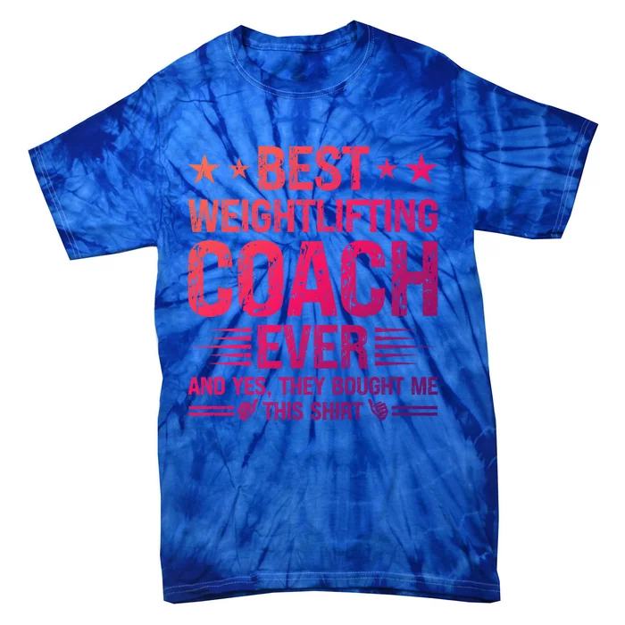 Best Weightlifting Coach Ever Funny Weightlifting Coach Gift Tie-Dye T-Shirt