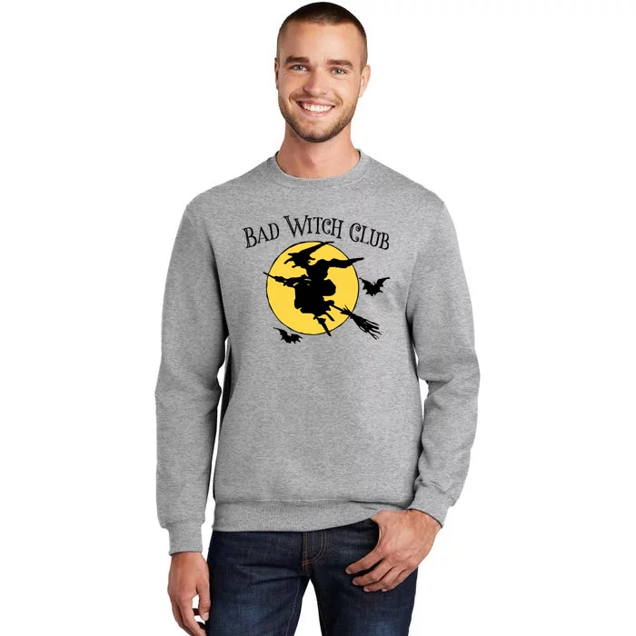 Bad Witch Club Funny Halloween Quote Creepy Witch Graphic Cool Gift Tall Sweatshirt