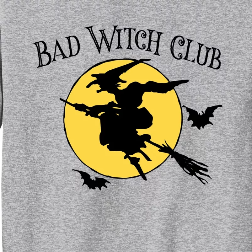 Bad Witch Club Funny Halloween Quote Creepy Witch Graphic Cool Gift Tall Sweatshirt