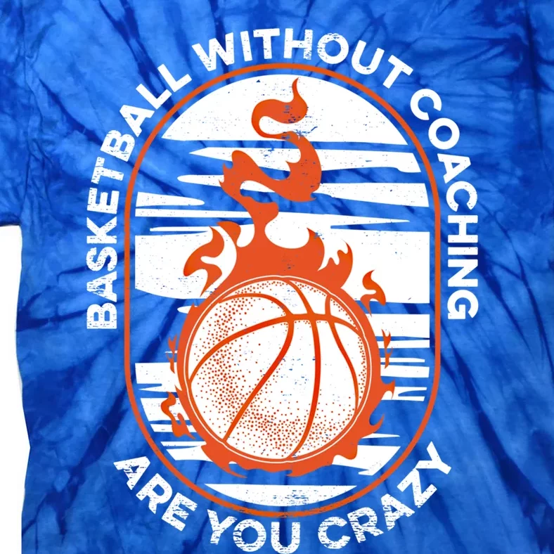 Basketball Without Coaching Meaningful Gift Basketballer Basketball Coach Great Tie-Dye T-Shirt