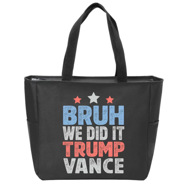 Bruh We Did It Trump Vance 2024 Zip Tote Bag