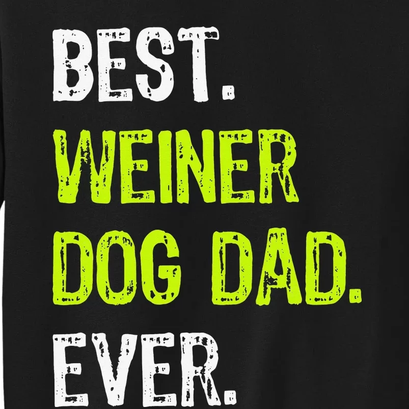 Best WEINER DOG DAD Ever Fathers Day Dachshund Tall Sweatshirt