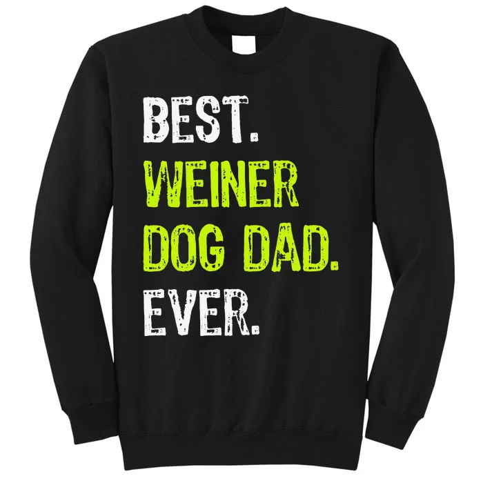 Best WEINER DOG DAD Ever Fathers Day Dachshund Tall Sweatshirt