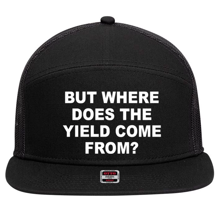 But Where Does The Yield Come From 7 Panel Mesh Trucker Snapback Hat