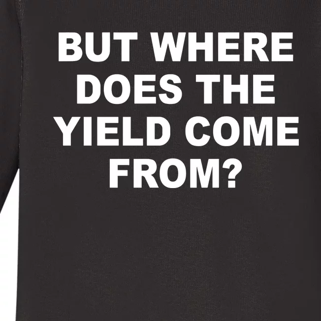 But Where Does The Yield Come From Baby Long Sleeve Bodysuit