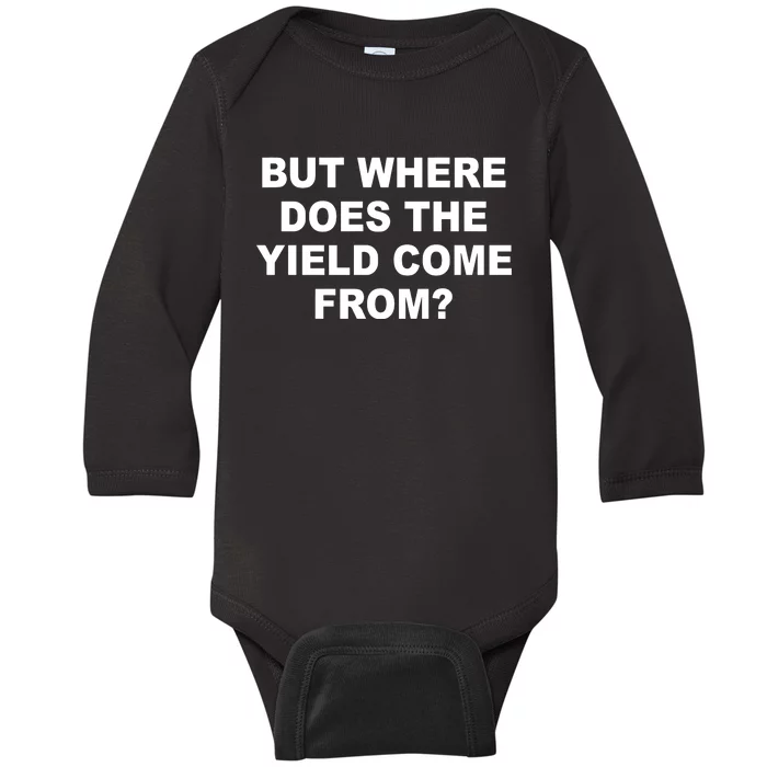 But Where Does The Yield Come From Baby Long Sleeve Bodysuit