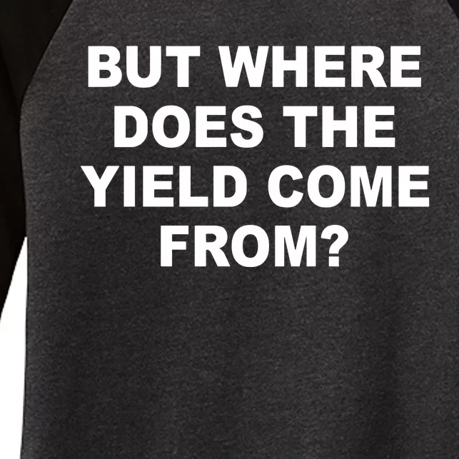 But Where Does The Yield Come From Women's Tri-Blend 3/4-Sleeve Raglan Shirt