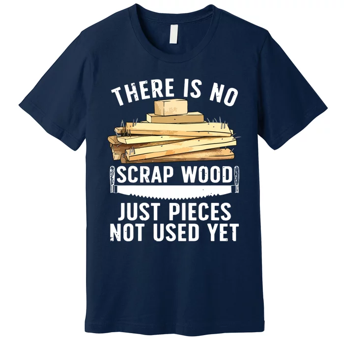 Best Woodworking Design For Men Women Woodworker Wood Tools Premium T-Shirt