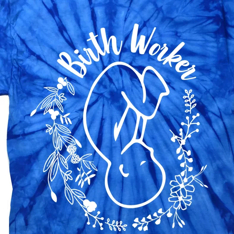 Birth Worker Doula Midwife Childbirth Educator Birth Coach Gift Tie-Dye T-Shirt