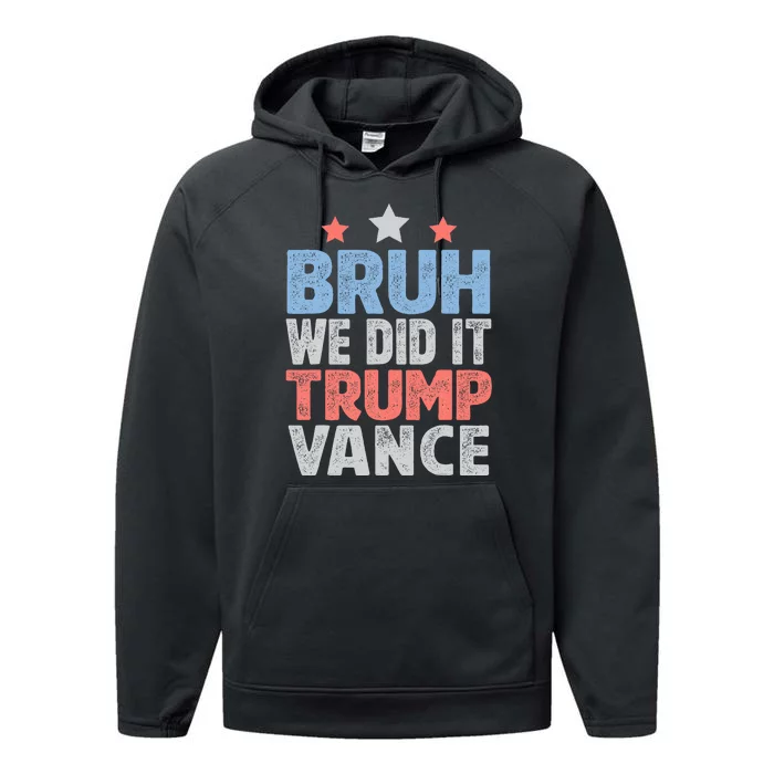 Bruh We Did It Trump Vance 2024 Performance Fleece Hoodie