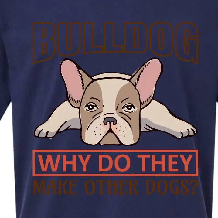 Bulldog Why Do They Make Other Dogs Sueded Cloud Jersey T-Shirt