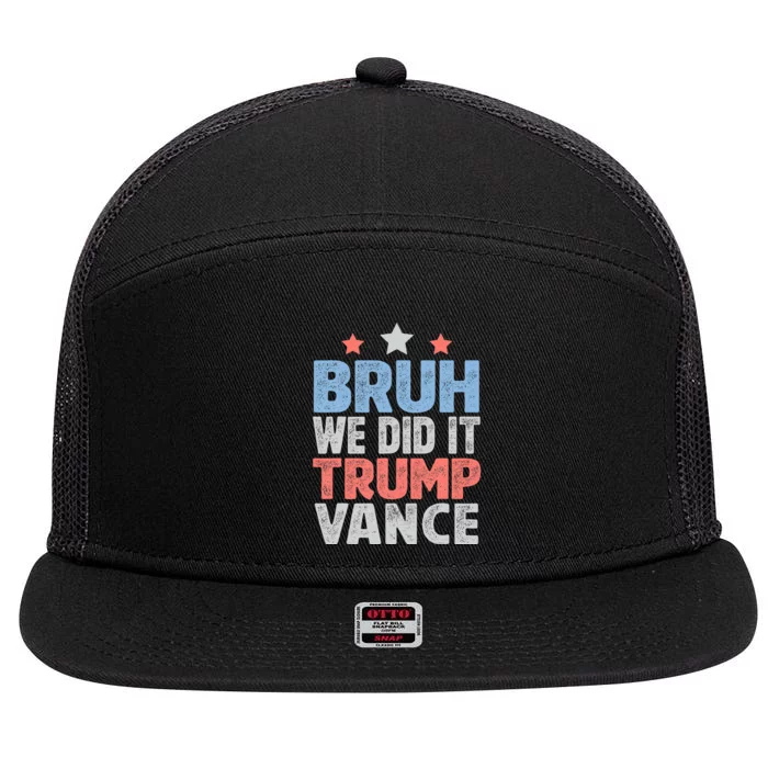 Bruh We Did It Trump Vance 2024 7 Panel Mesh Trucker Snapback Hat