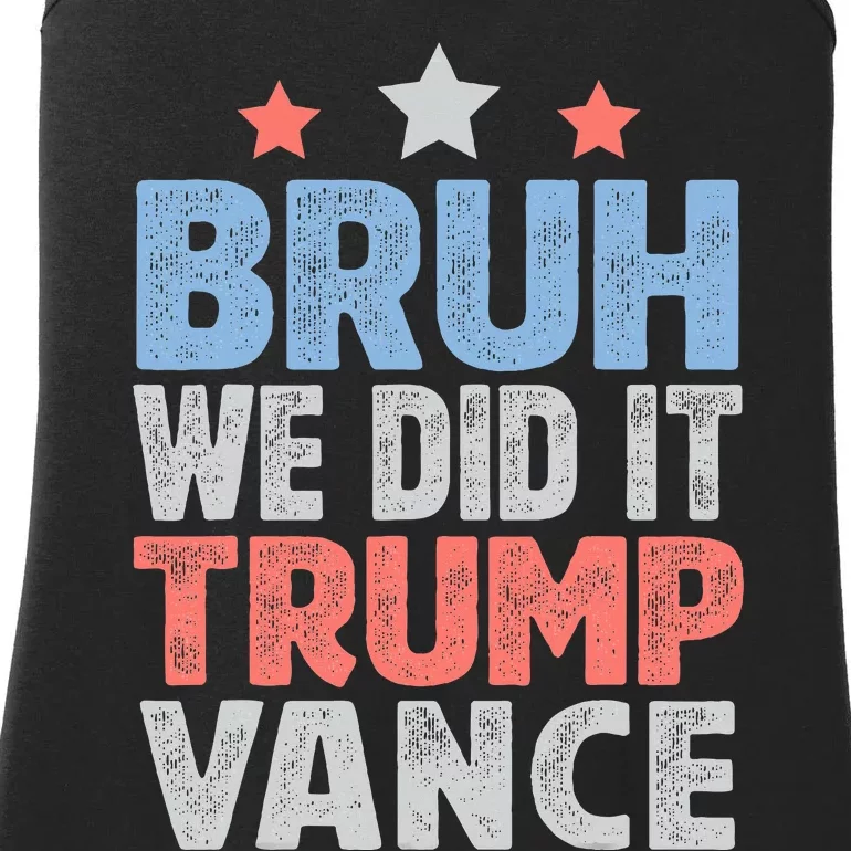 Bruh We Did It Trump Vance 2024 Ladies Essential Tank