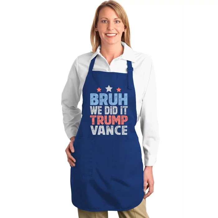 Bruh We Did It Trump Vance 2024 Full-Length Apron With Pocket