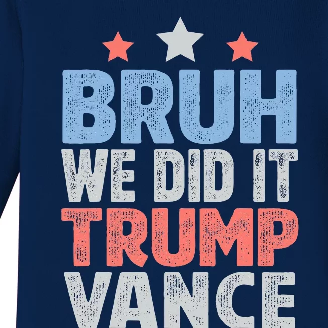 Bruh We Did It Trump Vance 2024 Baby Long Sleeve Bodysuit