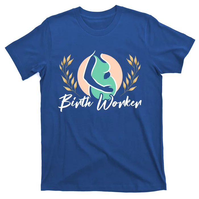 Birth Worker Doula Birth Coach Companion Pregnancy Labor Gift T-Shirt