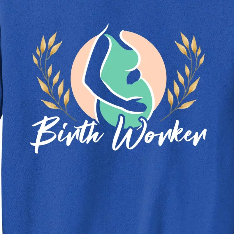 Birth Worker Doula Birth Coach Companion Pregnancy Labor Gift Tall Sweatshirt