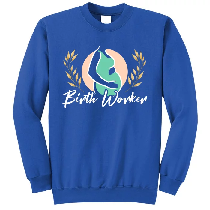 Birth Worker Doula Birth Coach Companion Pregnancy Labor Gift Tall Sweatshirt