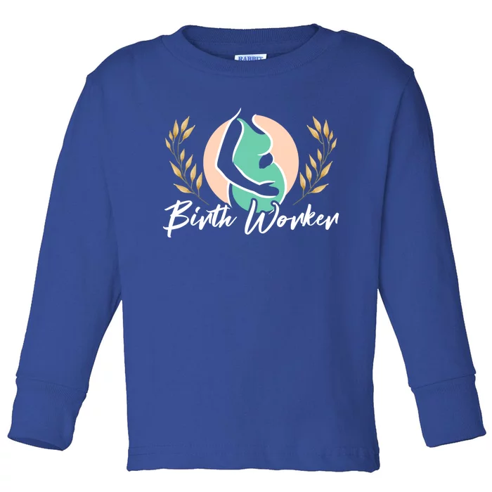 Birth Worker Doula Birth Coach Companion Pregnancy Labor Gift Toddler Long Sleeve Shirt