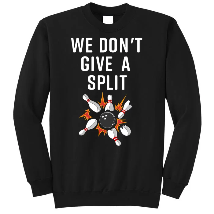 Bowling We Don't Give A Split Sweatshirt