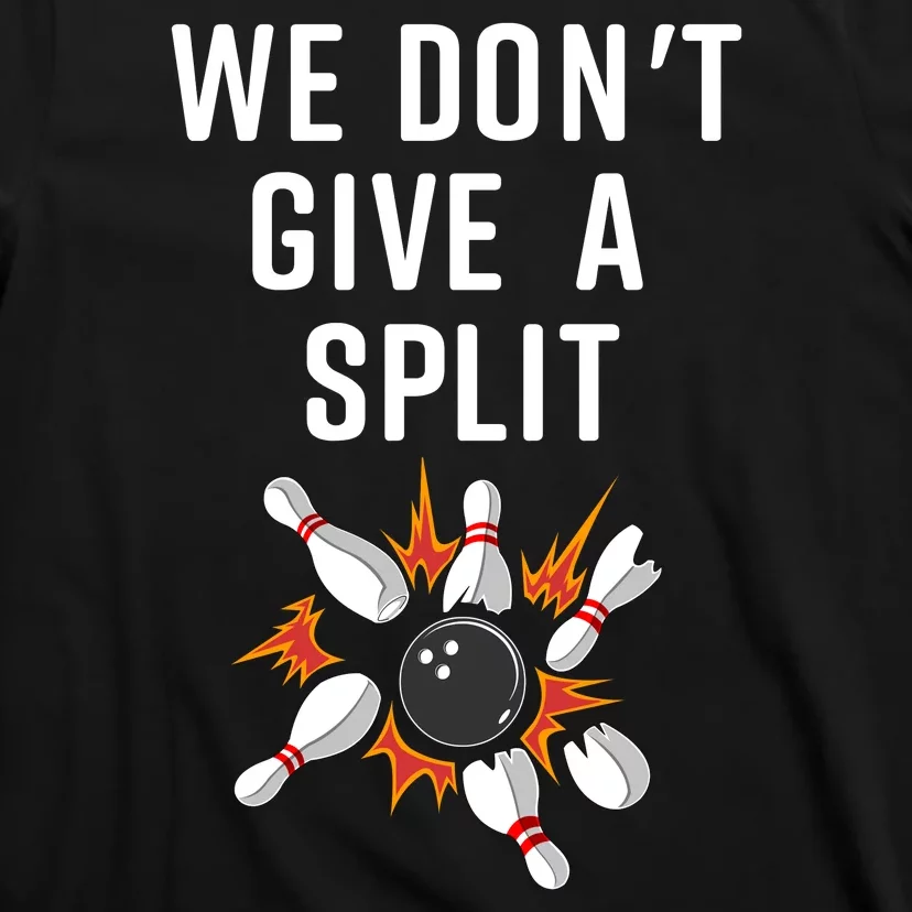 Bowling We Don't Give A Split T-Shirt