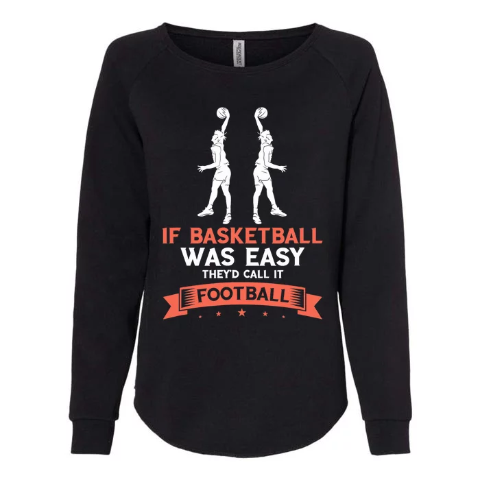 Basketball Wasn't Easy Dunking Basketball Player Baller Womens California Wash Sweatshirt