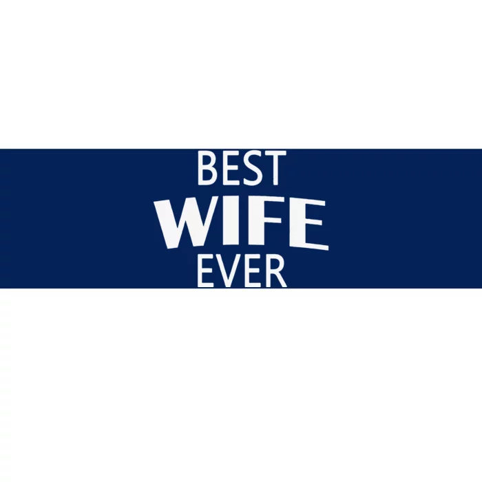 Best Wife Ever Couple Valentine's Day Funny Women Wife Bumper Sticker