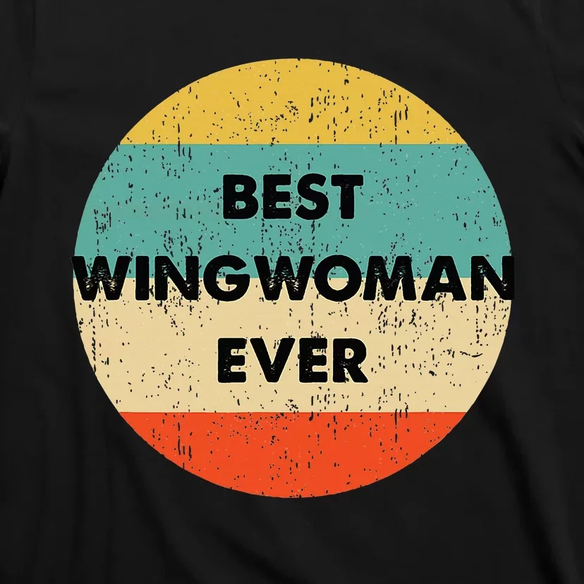 Best Wingwoman Ever T-Shirt