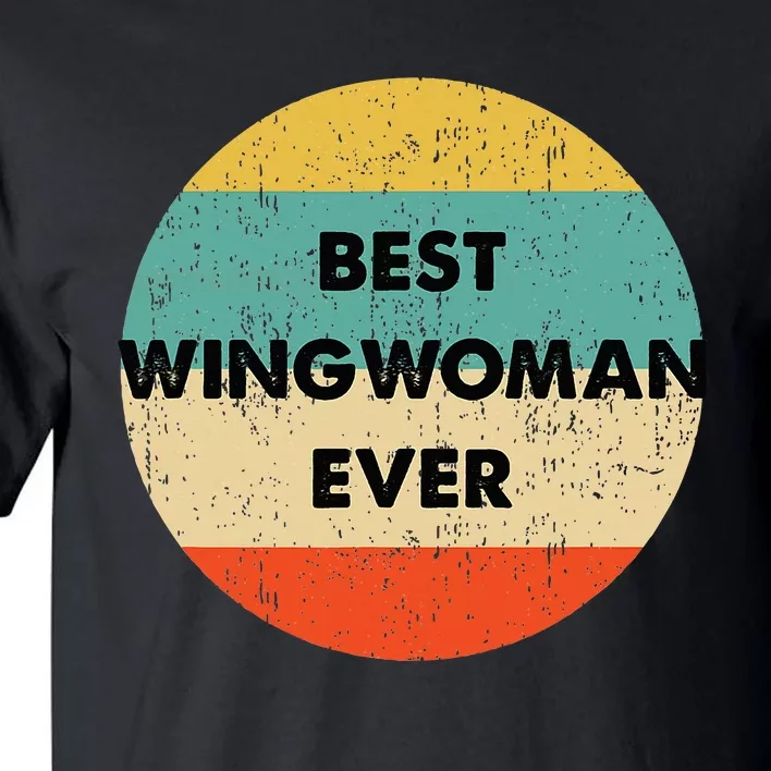 Best Wingwoman Ever Tall T-Shirt