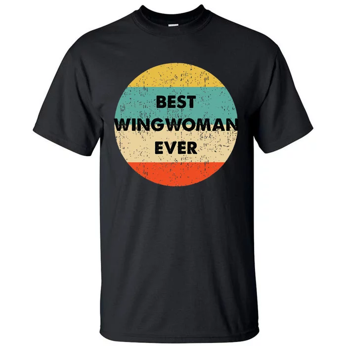 Best Wingwoman Ever Tall T-Shirt